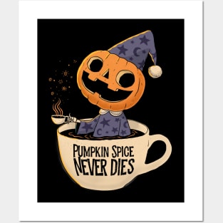 Pumpkin Spice Never Dies Posters and Art